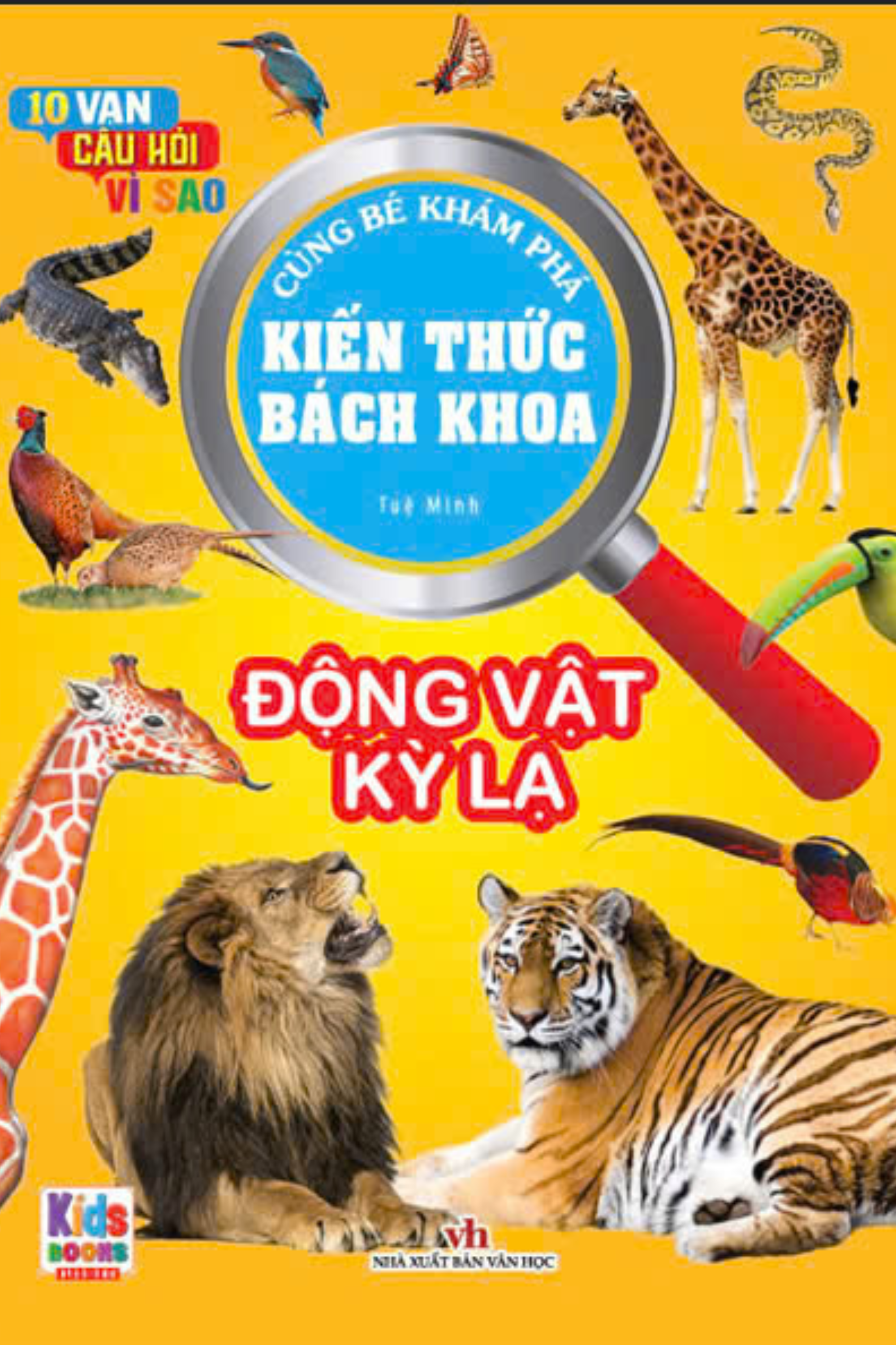 10 vạn câu hỏi vì sao - cùng bé khám phá kiến thức bách khoa - động vật kì lạ