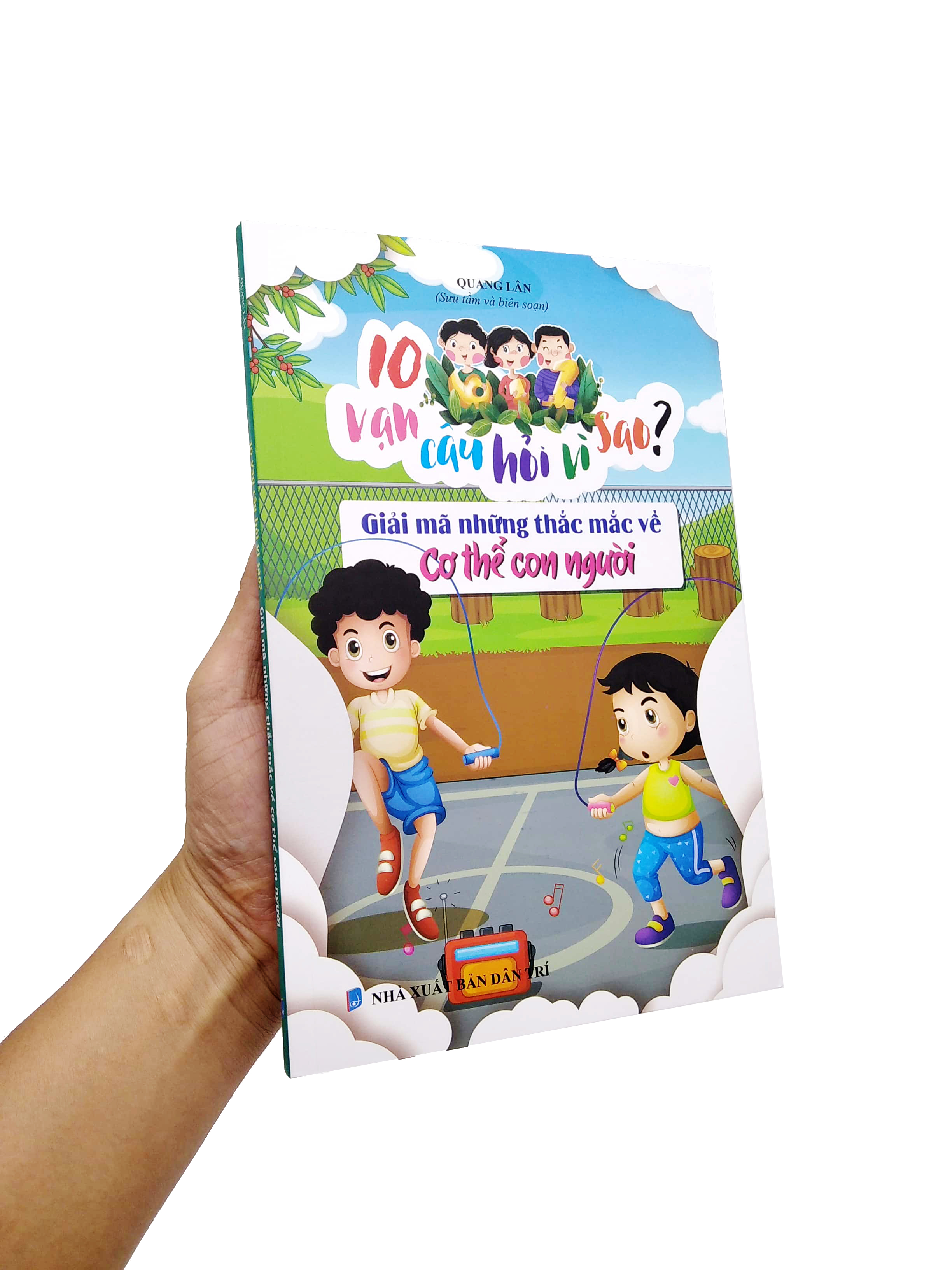 10 vạn câu hỏi vì sao - giải mã những thắc mắc về cơ thể người