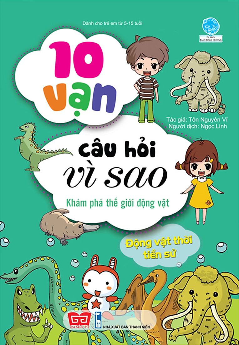 10 vạn câu hỏi vì sao - khám phá thế giới động vật - động vật thời tiền sử