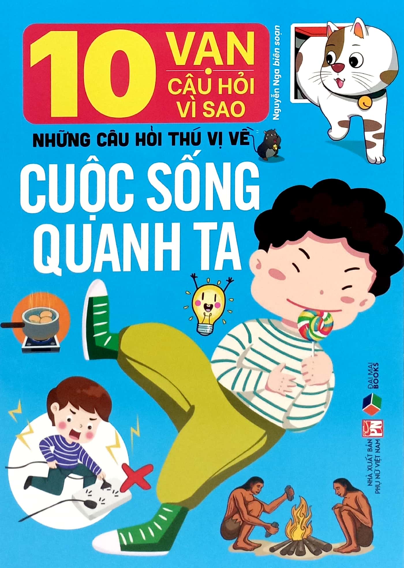 10 vạn câu hỏi vì sao-những câu hỏi thú vị về cuộc sống quanh ta