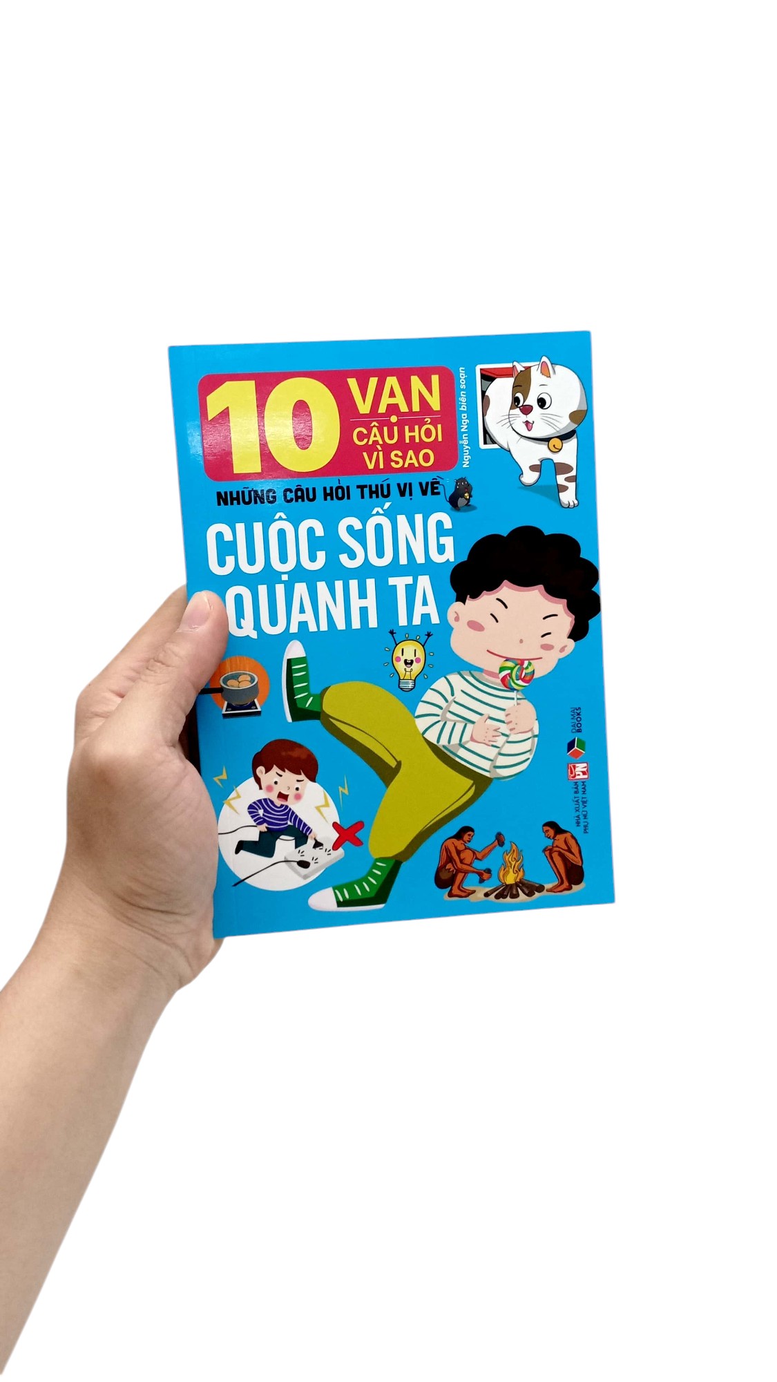10 vạn câu hỏi vì sao-những câu hỏi thú vị về cuộc sống quanh ta