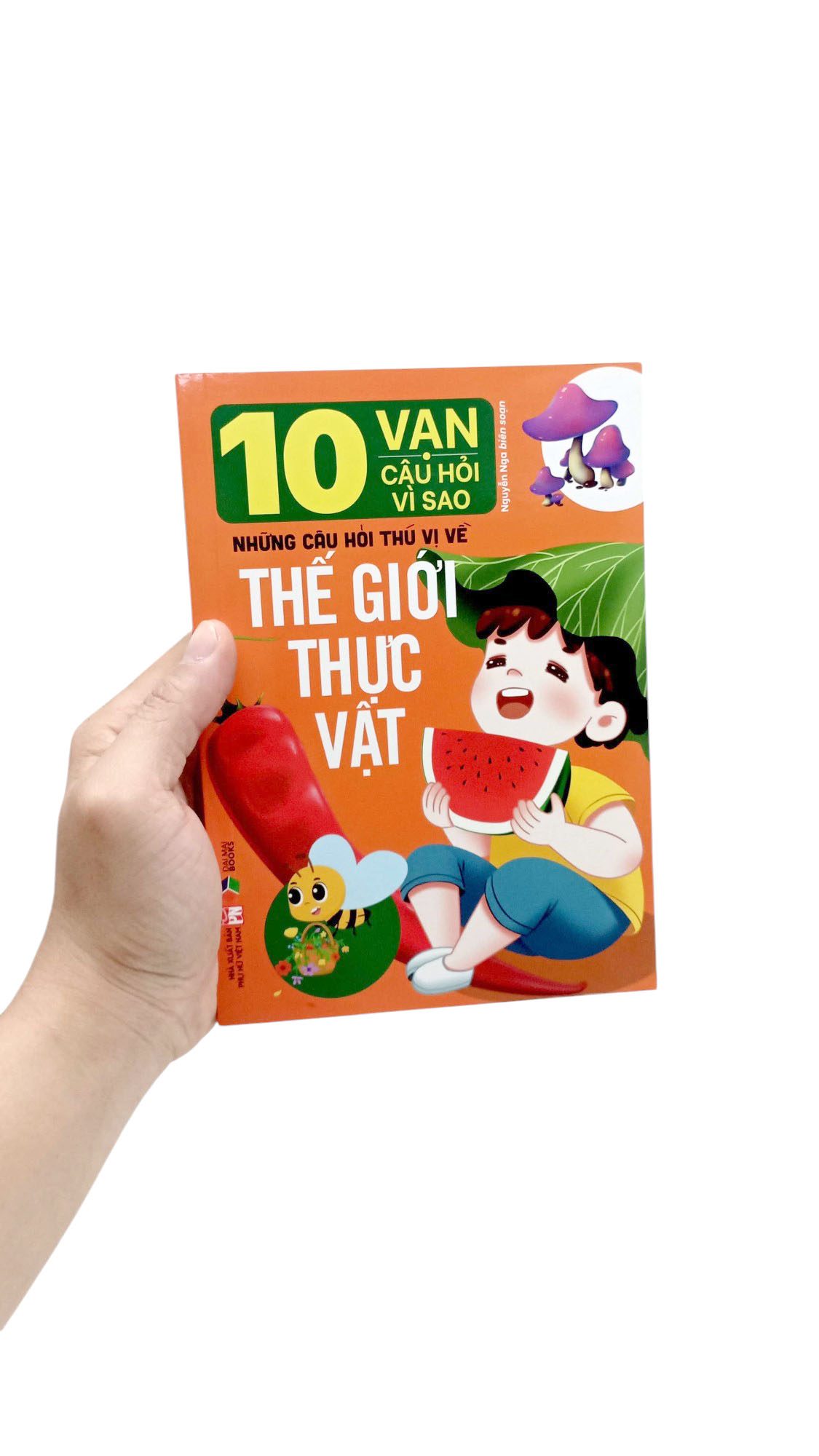 10 vạn câu hỏi vì sao-những câu hỏi thú vị về thế giới thực vật