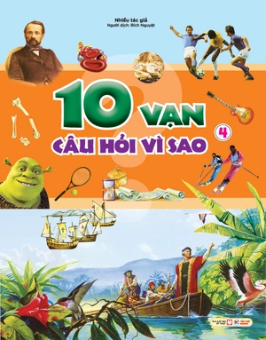 10 vạn câu hỏi vì sao - tập 4