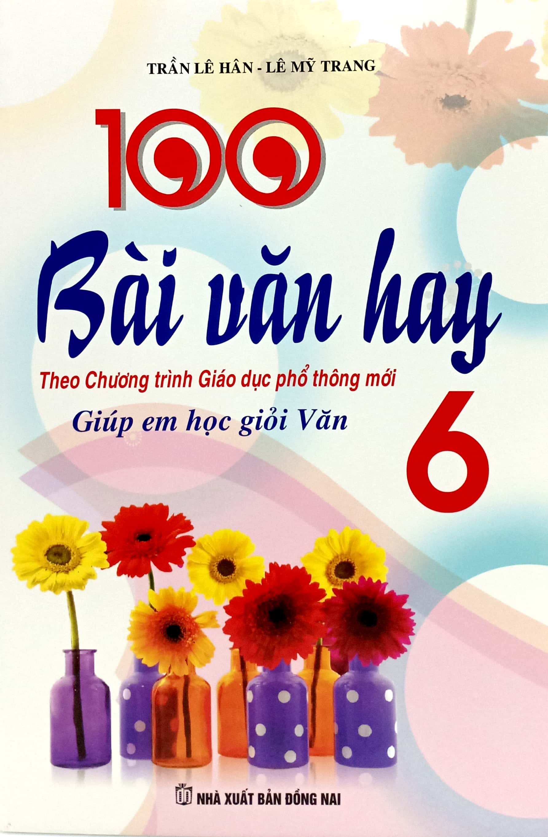 100 bài văn hay 6 - giúp em học giỏi văn (theo chương trình gdpt mới)