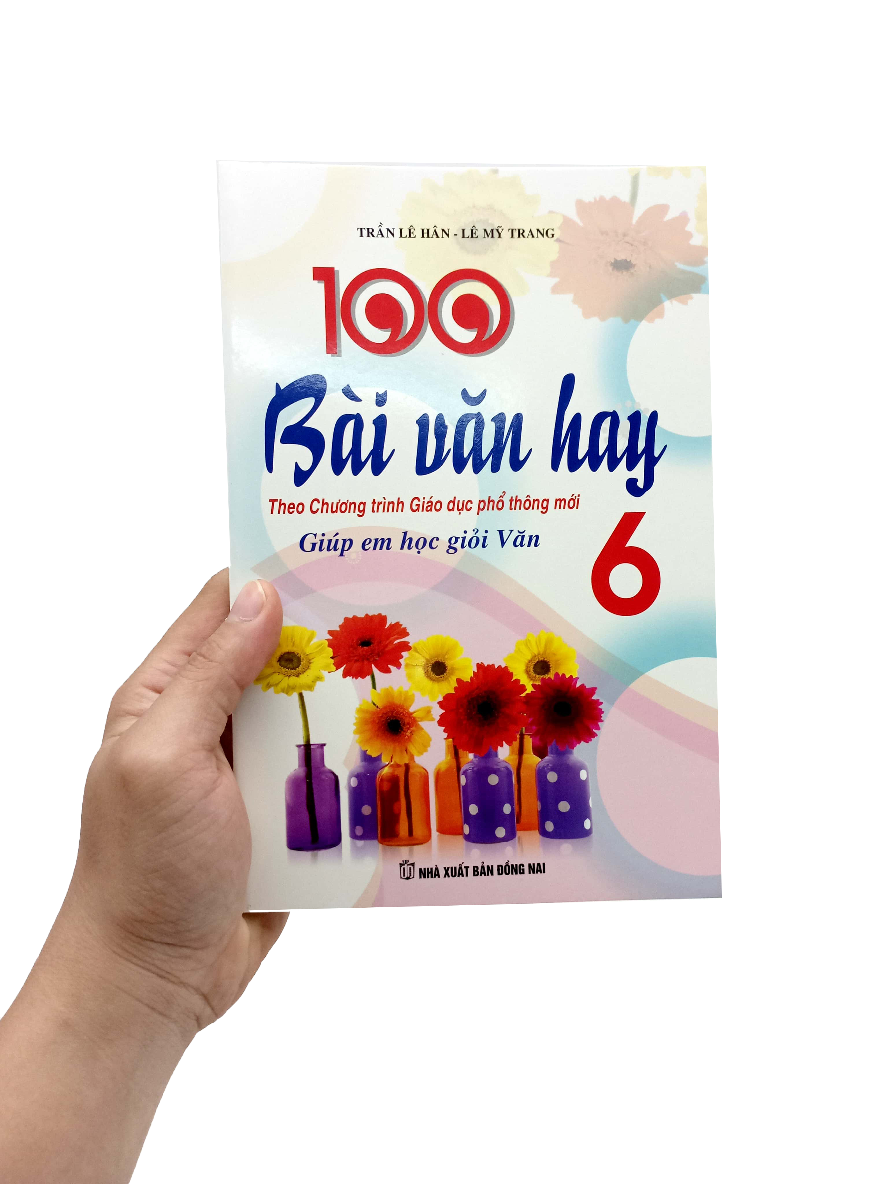 100 bài văn hay 6 - giúp em học giỏi văn (theo chương trình gdpt mới)