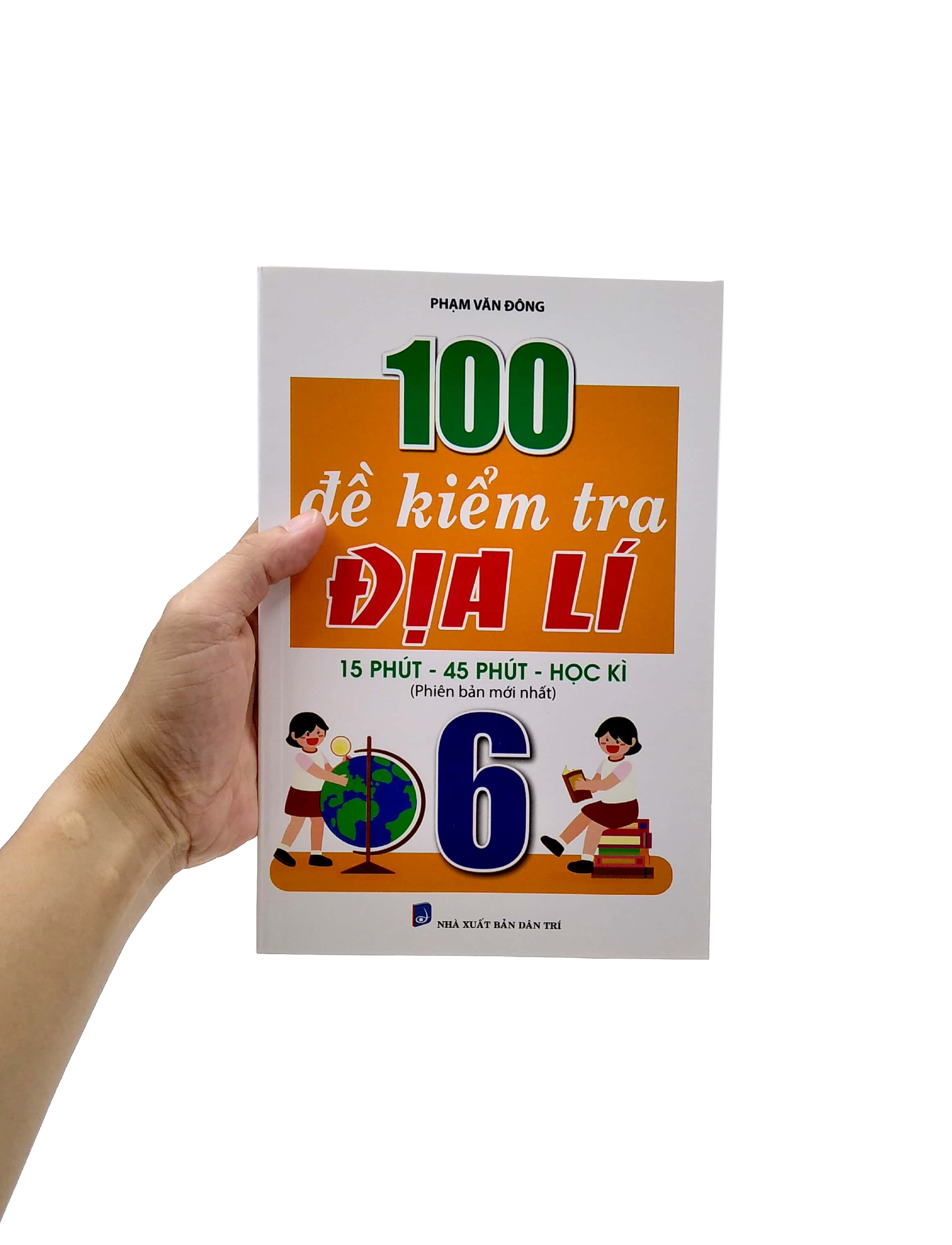100 đề kiểm tra địa lí 6 (15 phút - 45 phút - học kì)