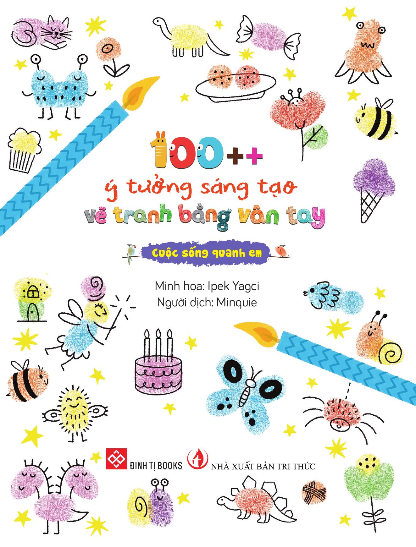 100++ Ý Tưởng Sáng Tạo Vẽ Tranh Bằng Vân Tay - Cuộc Sống Quanh Em - Bìa Cứng