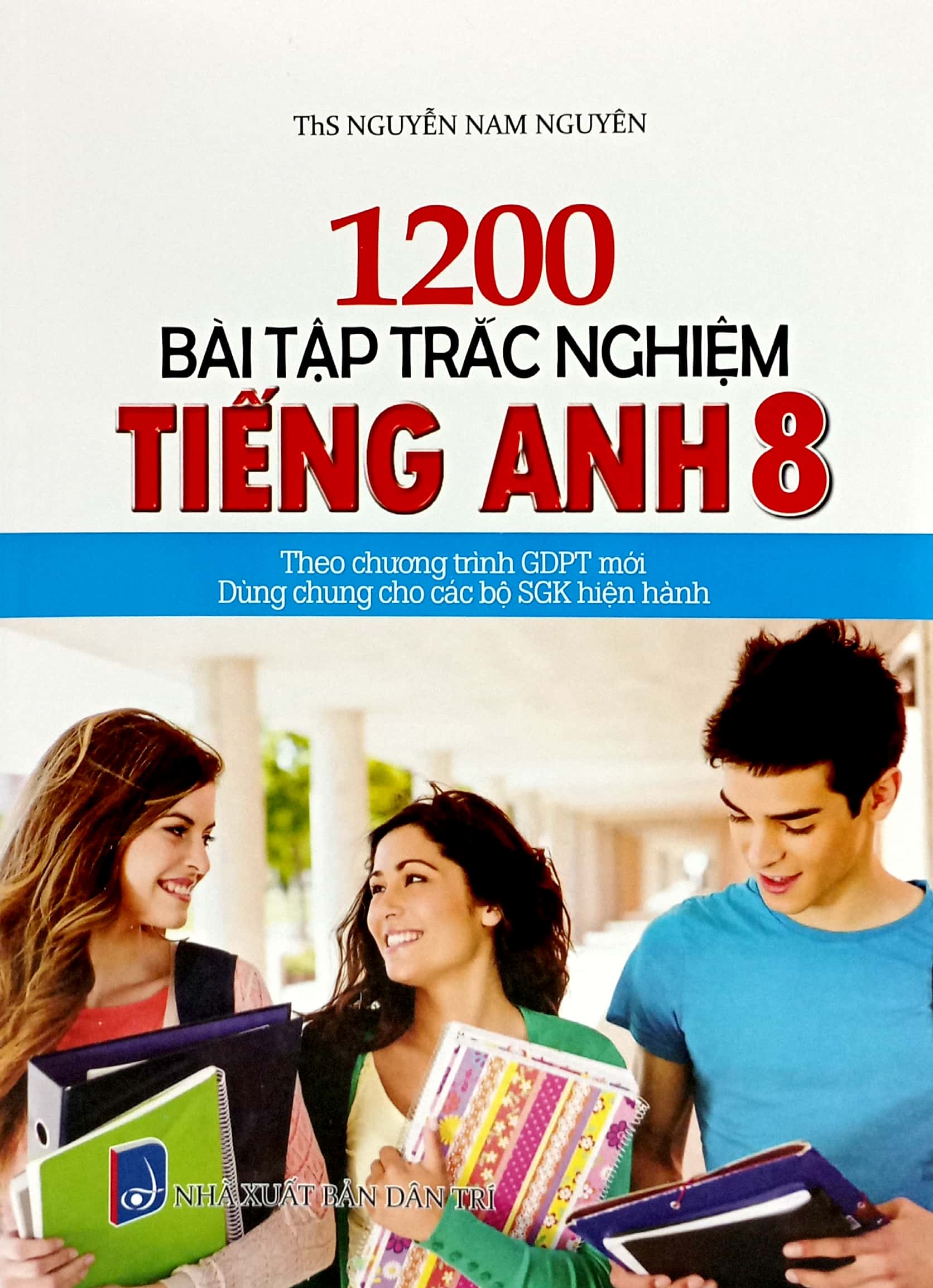 1200 bài tập trắc nghiệm tiếng anh 8 (theo chương trình giáo dục phổ thông mới - dùng chung cho các bộ sgk hiện hành)