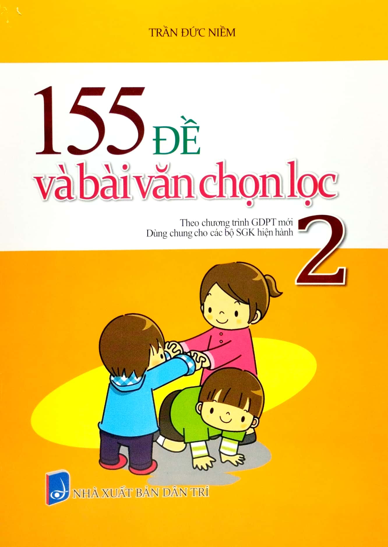 155 đề và bài văn chọn lọc 2 (theo chương trình gdpt mới - dùng chung cho các bộ sgk hiện hành)
