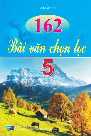 162 bài văn chọn lọc lớp 5 (tái bản)