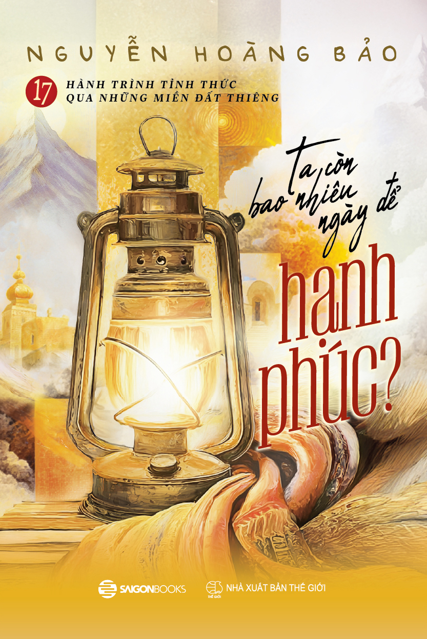 17 Hanh Trinh Tinh Thuc Qua Nhung Mien Dat Thieng- Ta Con Bao Nhieu Ngay De Hanh Phuc