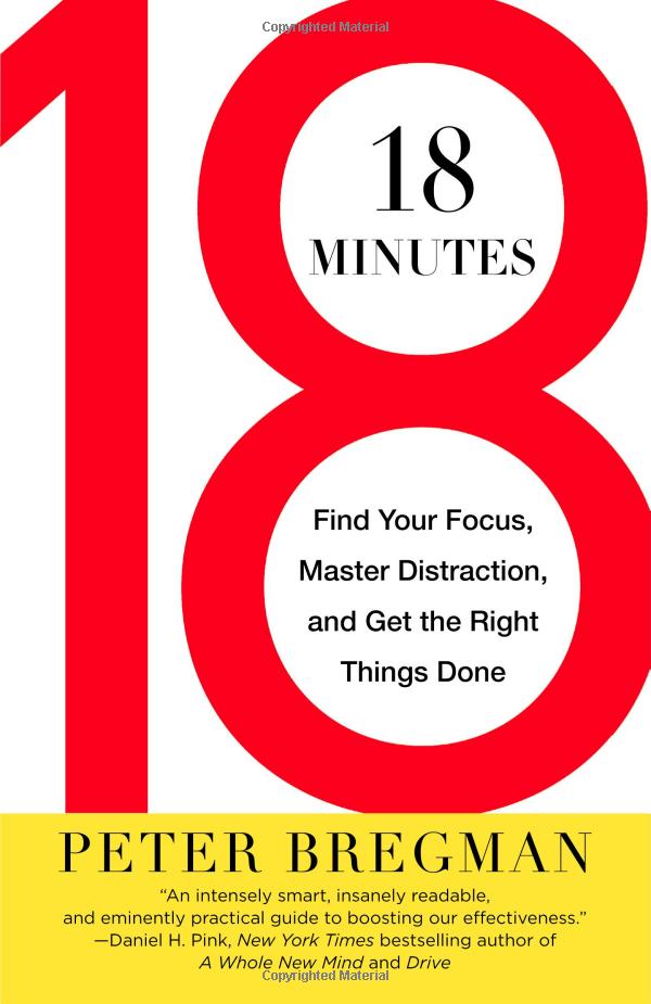 18 minutes: find your focus, master distraction, and get the right things done