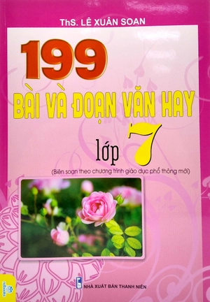 199 bài và đoạn văn hay lớp 7 (biên soạn theo chương trình giao dục phổ thông mới)