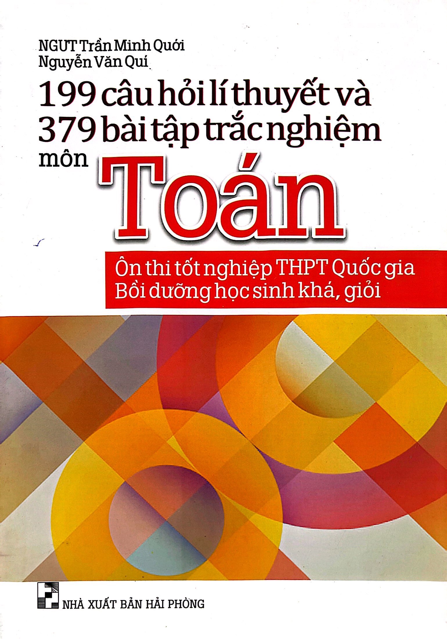 199 câu hỏi lí thuyết và 379 bài tập trắc nghiệm môn toán (ôn thi tốt nghiệp thpt quốc gia - bồi dưỡng học sinh khá, giỏi)