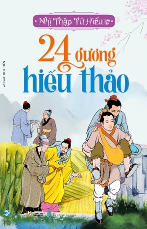 24 gương hiếu thảo - nhị thập tứ hiếu toàn tập (tái bản 2023)