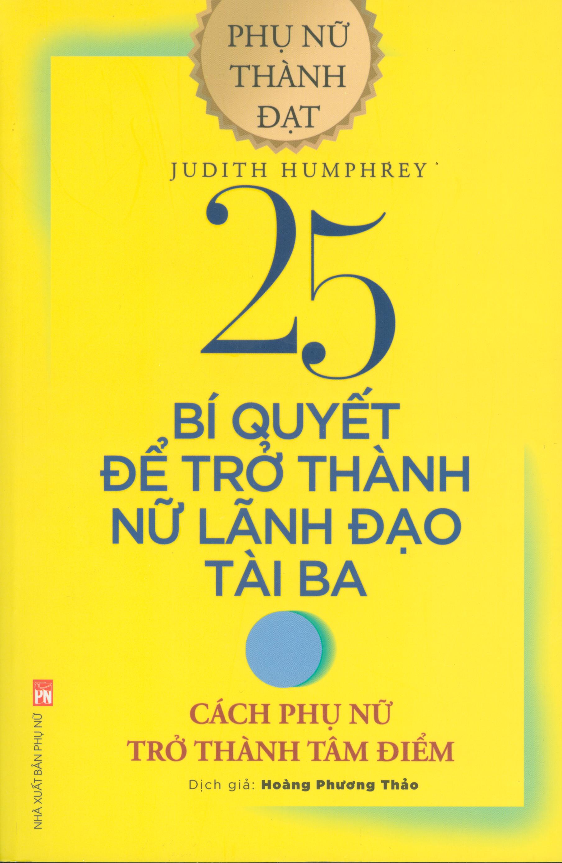 25 bí quyết để trở thành nữ lãnh đạo tài ba - cách phụ phữ trở thành tâm điểm (tái bản 2020)