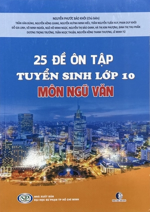 25 đề tự ôn tập thi tuyển sinh lớp 10 môn ngữ văn (tái bản 2024)