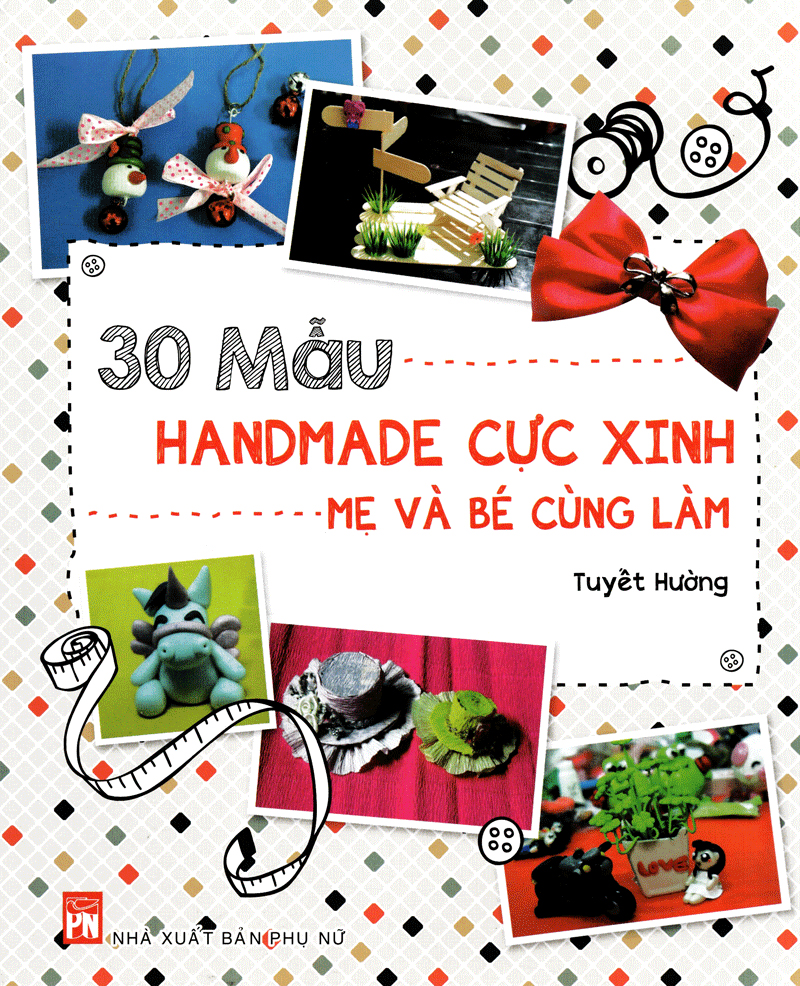 30 mẫu handmade cực xinh mẹ và bé cùng làm