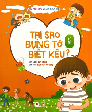 300 câu hỏi khoa học vui - cơ thể: tại sao bụng tớ biết kêu?