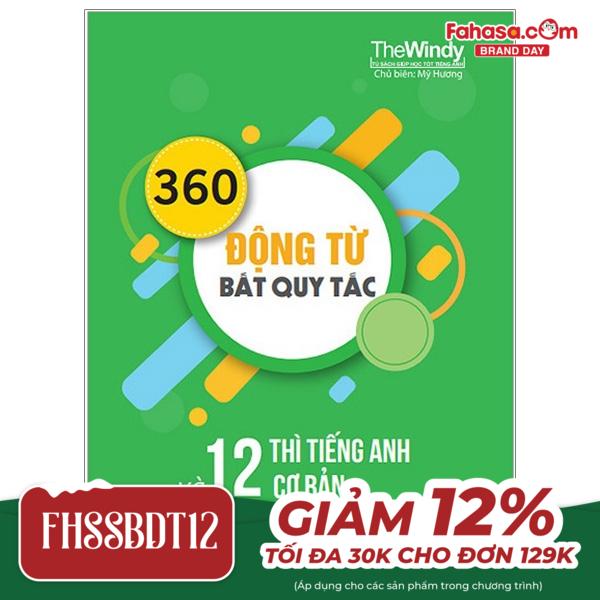 360 động từ bất quy tắc và 12 thì cơ bản trong tiếng anh (tái bản 2018)