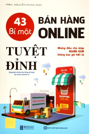 43 bí mật bán hàng online tuyệt đỉnh: những điều chủ shop nghìn đơn không bao giờ tiết lộ (tái bản 2023)