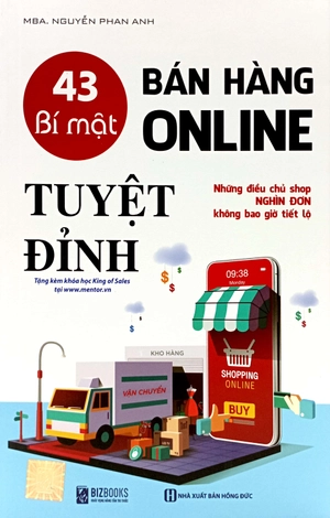 43 bí mật bán hàng online tuyệt đỉnh: những điều chủ shop nghìn đơn không bao giờ tiết lộ (tái bản 2023)