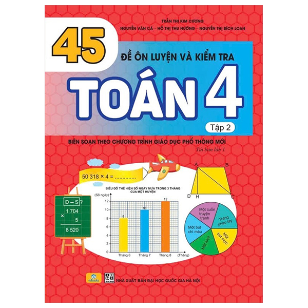 45 đề ôn luyện và kiểm tra toán 4 - tập 2 (biên soạn theo chương trình giao dục phổ thông mới)