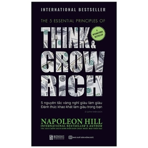 5 nguyên tắc vàng nghĩ giàu làm giàu - đánh thức khao khát làm giàu trong bạn - think & grow rich