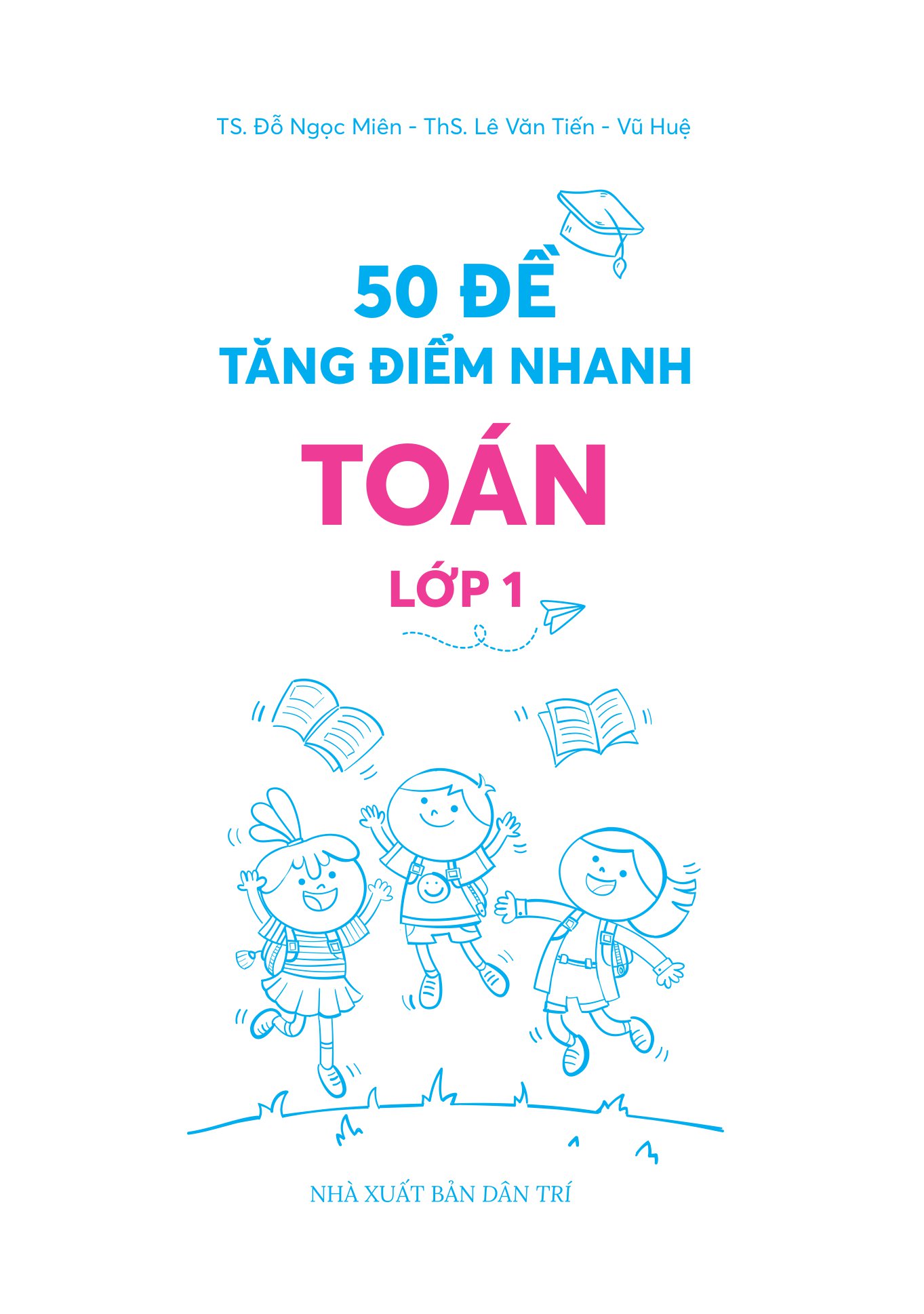 50 đề tăng điểm nhanh toán - lớp 1 - học nhẹ nhàng - dễ dàng điểm cao