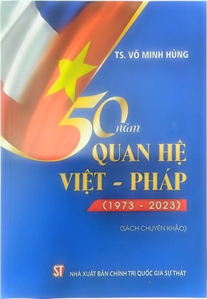 50 năm quan hệ việt - pháp (1973 – 2023)