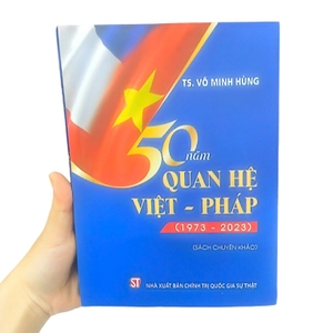 50 năm quan hệ việt - pháp (1973 – 2023)