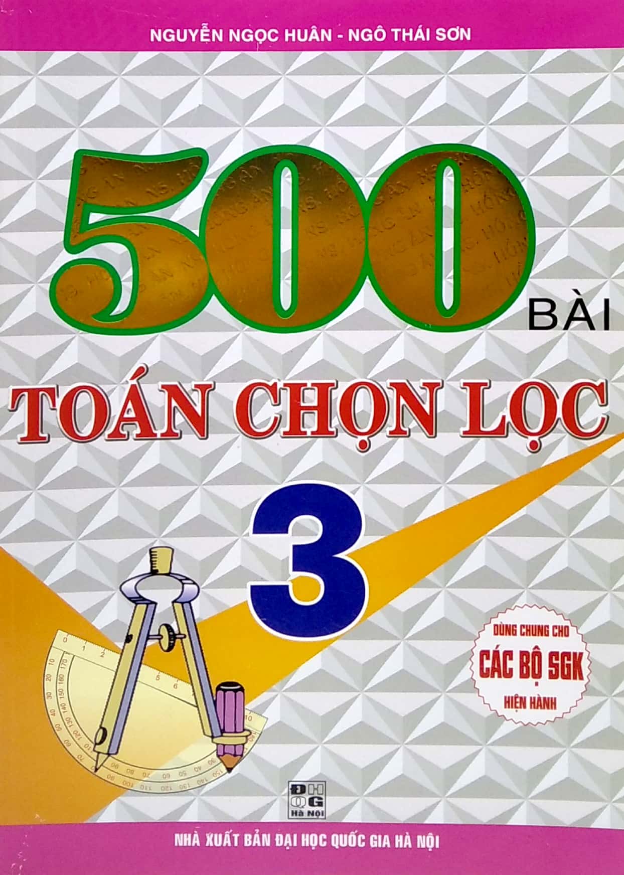 500 bài toán chọn lọc 3 (dùng chung cho các bộ sách giáo khoa hiện hành)
