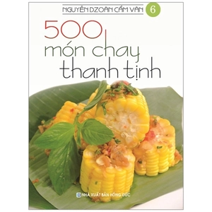500 món chay thanh tịnh - tập 6