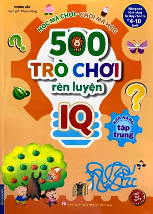 500 trò chơi rèn luyện iq (4-10 tuổi) - khả năng tập trung