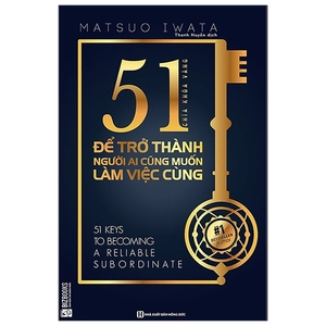 51 chìa khóa vàng để trở thành người ai cũng muốn làm việc cùng