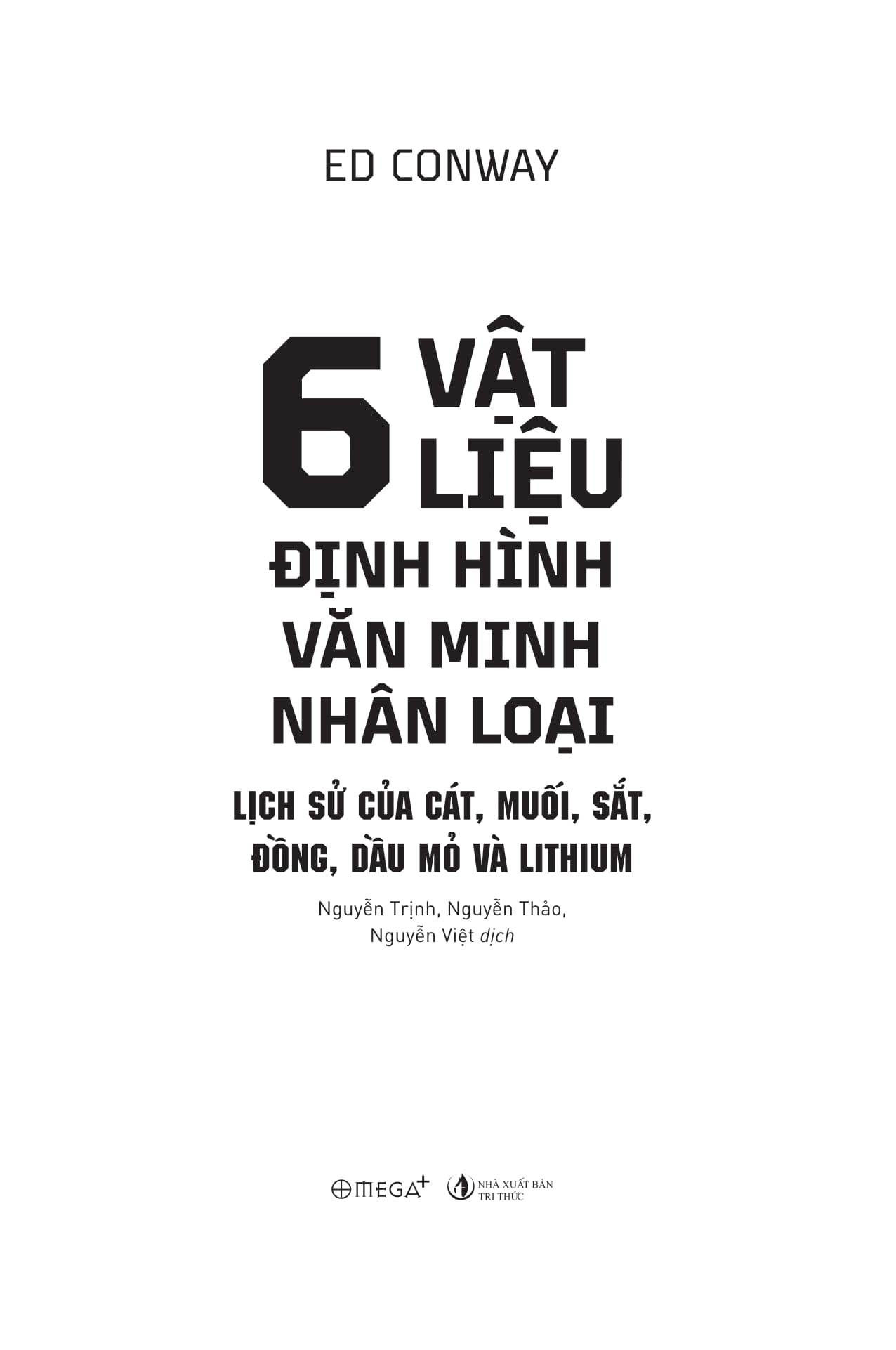 6 Vat Lieu Dinh Hinh Van Minh Nhan Loai - Lich Su Cua Cat, Muoi, Sat, Dong, Dau Mo Va Lithium