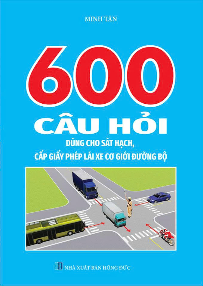 600 Cau Hoi Dung Cho Sat Hach, Cap Giay Phep Lai Xe Co Gioi Duong Bo