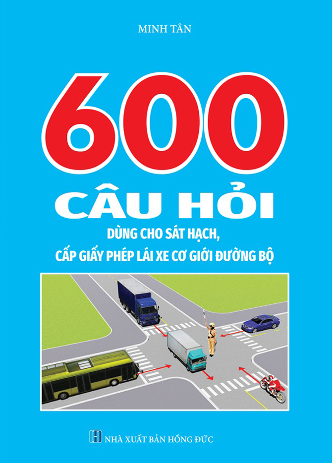 600 Cau Hoi Dung Cho Sat Hach, Cap Giay Phep Lai Xe Co Gioi Duong Bo