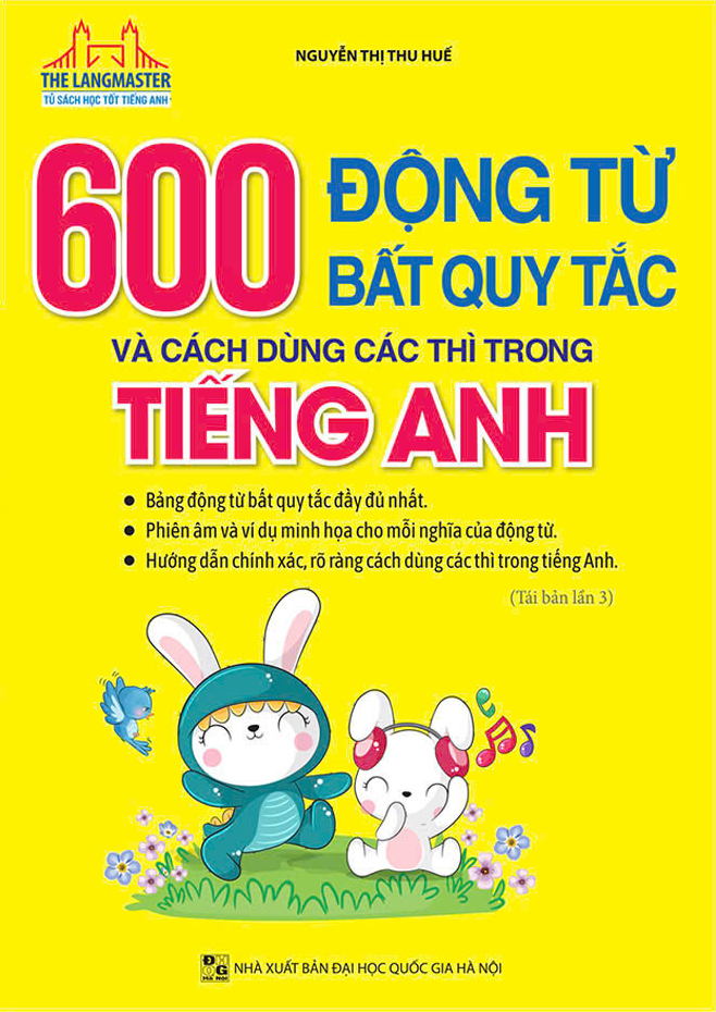 600 động từ bất quy tắc và cách dùng các thì trong tiếng anh (tái bản 2024)