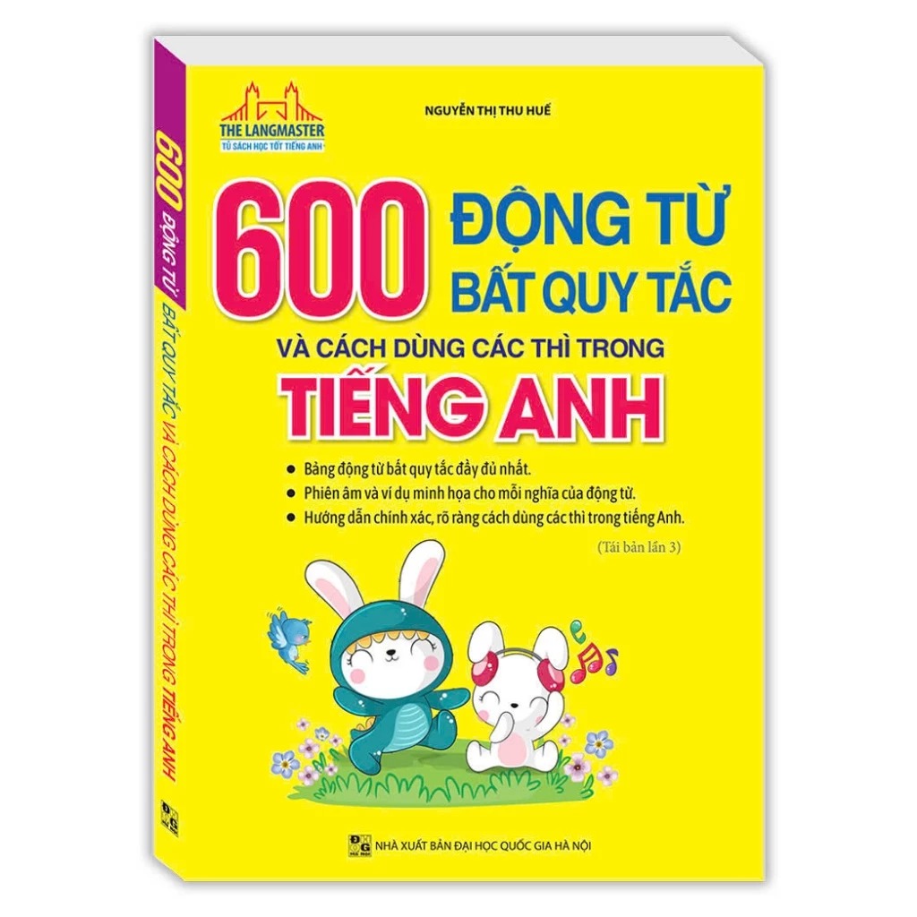 600 động từ bất quy tắc và cách dùng các thì trong tiếng anh (tái bản 2024)