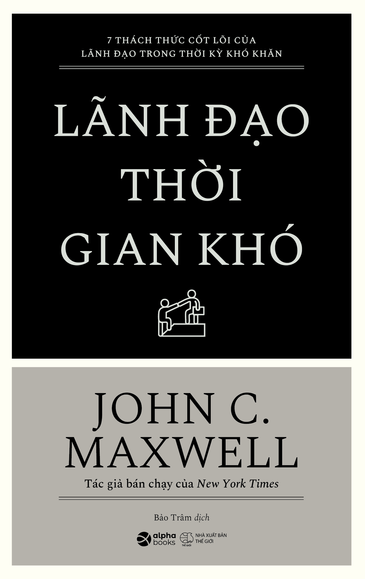 7 Thách Thức Cốt Lõi Của Lãnh Đạo Trong Thời Kỳ Khó Khăn - Lãnh Đạo Thời Gian Khó