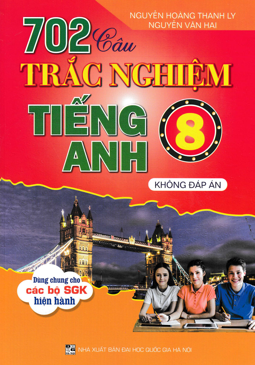 702 câu trắc nghiệm tiếng anh 8 - không đáp án (dùng chung cho các bộ sgk hiện hành)