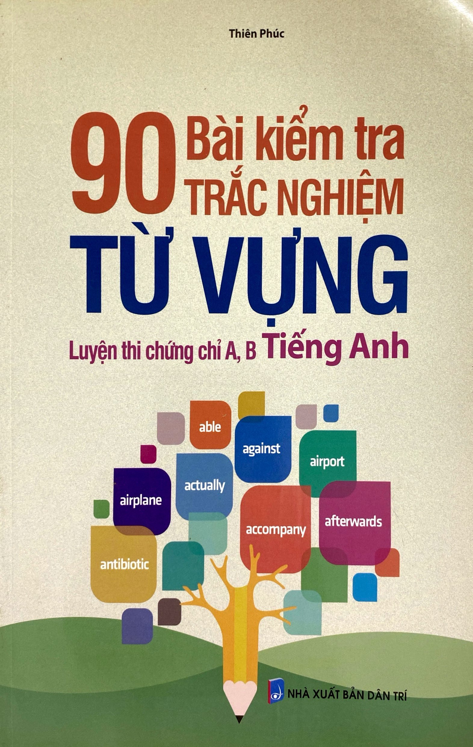 90 bài kiểm tra trắc nghiệm từ vựng luyện thi chứng chỉ a, b tiếng anh