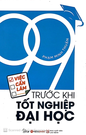 99 việc cần làm trước khi tốt nghiệp đại học (tái bản 2018)