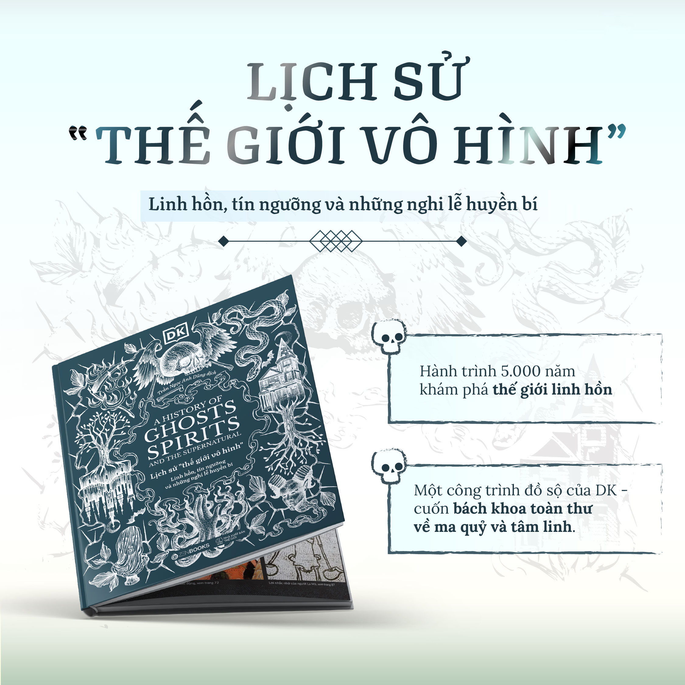 A History of Ghosts, Spirits and the Supernatural - Lich Su The Gioi Vo Hinh - Linh Hon, Tin Nguong Va Nhung Nghi Le Huyen Bi - Bia Cung