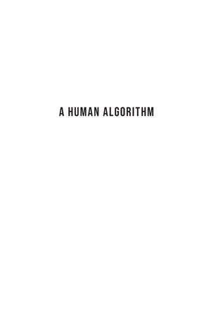 a human algorithm - how artificial intelligence is redefining who we are