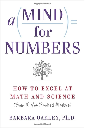 a mind for numbers: how to excel at math and science (even if you flunked algebra)