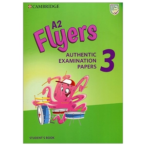 a2 flyers 3 student's book: authentic examination papers