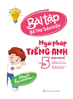 aha grammar - bài tập bổ trợ toàn diện ngữ pháp tiếng anh lớp 5 theo chủ đề