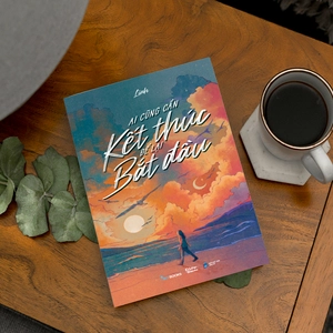 ai cũng cần kết thúc để lại bắt đầu - tặng kèm bookmark